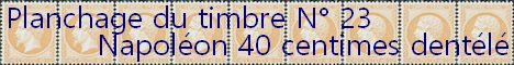 Toutes les informations nécessaires au planchage du timbre 40 centimes Napoléon dentelé n° 23
